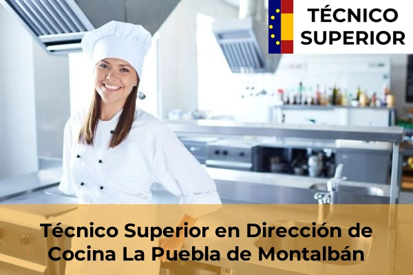 Técnico Superior en Dirección de Cocina en Villacañas 18 Técnico Superior en Dirección de Cocina en La Puebla de Montalbán