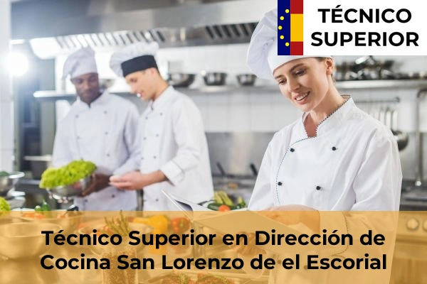 Técnico Superior en Dirección de Cocina en Alcorcón 76 Técnico Superior en Dirección de Cocina en San Lorenzo de el Escorial