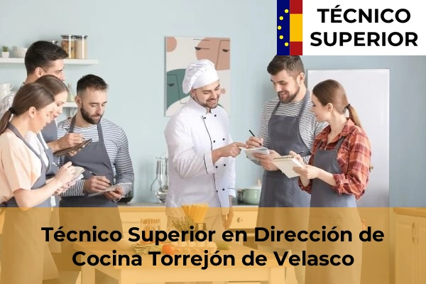 Técnico Superior en Dirección de Cocina en Alcorcón 85 Técnico Superior en Dirección de Cocina en Torrejón de Velasco