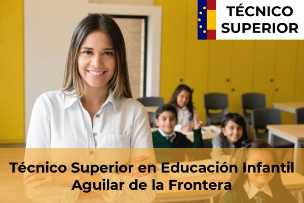 Técnico Superior en Educación Infantil en Castro del Río 4 Técnico Superior en Educación Infantil en Aguilar de la Frontera