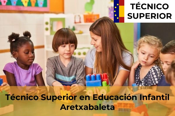 Técnico Superior en Educación Infantil en Elizalde 6 Técnico Superior en Educación Infantil en Aretxabaleta