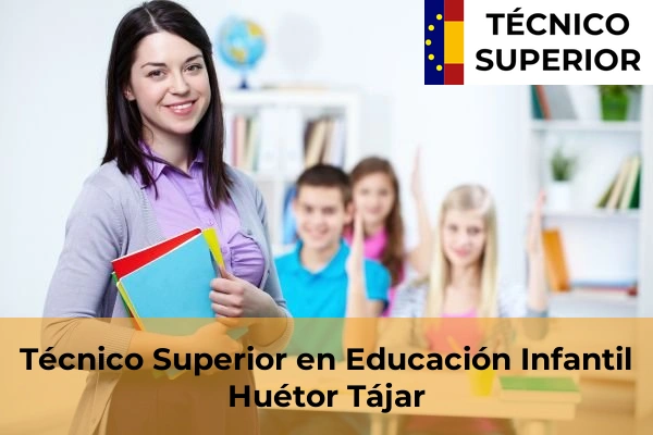 Técnico Superior en Educación Infantil en la provincia de Granada 28 Técnico Superior en Educación Infantil en Huétor Tájar