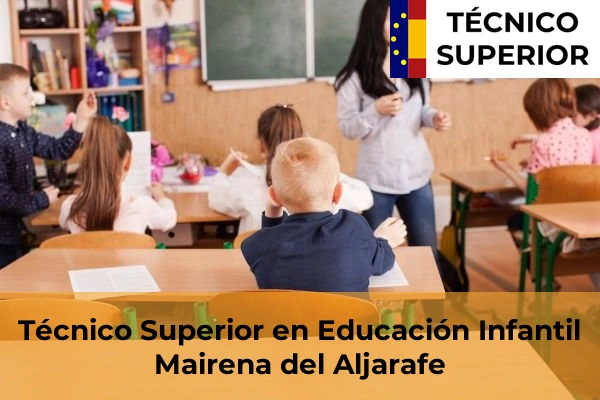 Técnico Superior en Educación Infantil en Mairena del Alcor 42 Técnico Superior en Educación Infantil en Mairena del Aljarafe
