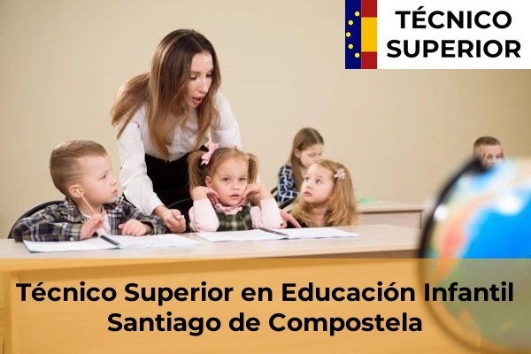 Técnico Superior en Educación Infantil en Montrove 61 Técnico Superior en Educación Infantil en Santiago de Compostela
