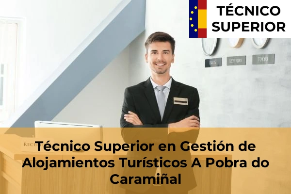 Técnico Superior en Gestión de Alojamientos Turísticos en Barcia 7 Técnico Superior en Gestión de Alojamientos Turísticos en A Pobra do Caramiñal