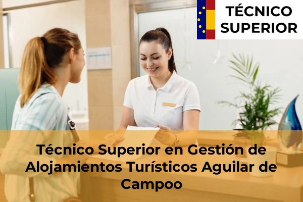 Técnico Superior en Gestión de Alojamientos Turísticos en Aguilar de Campoo