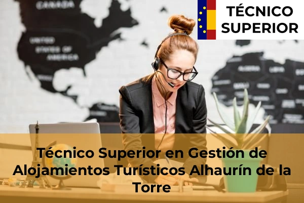 Técnico Superior en Gestión de Alojamientos Turísticos en Antequera 6 Técnico Superior en Gestión de Alojamientos Turísticos en Alhaurín de la Torre