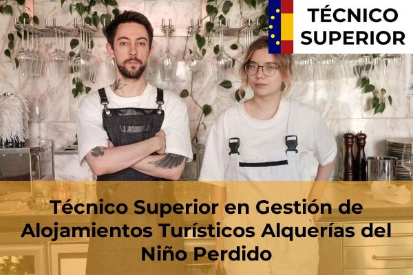 Técnico Superior en Gestión de Alojamientos Turísticos en Pueblo 8 Técnico Superior en Gestión de Alojamientos Turísticos en Alquerías del Niño Perdido