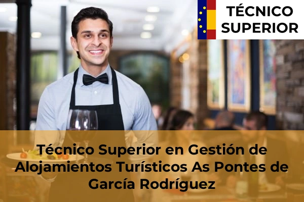 Técnico Superior en Gestión de Alojamientos Turísticos en Barcia 13 Técnico Superior en Gestión de Alojamientos Turísticos en As Pontes de García Rodríguez
