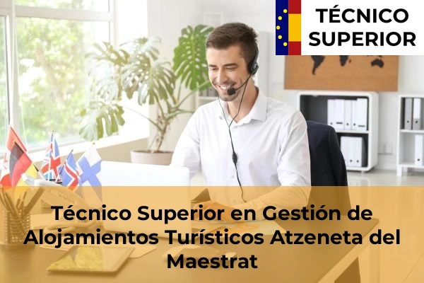 Técnico Superior en Gestión de Alojamientos Turísticos en Pueblo 11 Técnico Superior en Gestión de Alojamientos Turísticos en Atzeneta del Maestrat