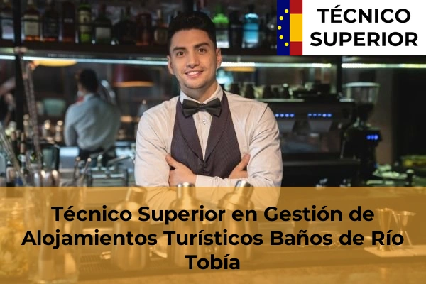 Técnico Superior en Gestión de Alojamientos Turísticos en Nájera 6 Técnico Superior en Gestión de Alojamientos Turísticos en Baños de Río Tobía