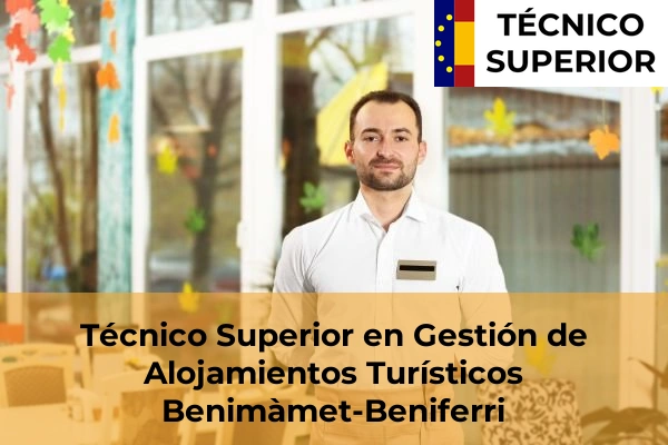 Técnico Superior en Gestión de Alojamientos Turísticos en Barxeta 45 Técnico Superior en Gestión de Alojamientos Turísticos en Benimàmet-Beniferri