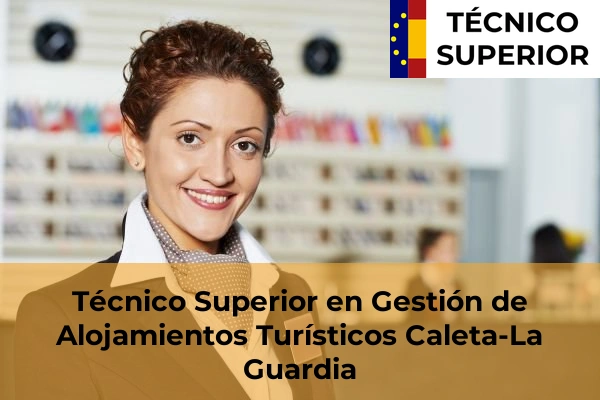 Técnico Superior en Gestión de Alojamientos Turísticos en Híjar 16 Técnico Superior en Gestión de Alojamientos Turísticos en Caleta-La Guardia