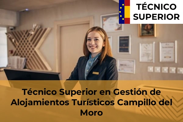 Técnico Superior en Gestión de Alojamientos Turísticos en Santa María del Águila 13 Técnico Superior en Gestión de Alojamientos Turísticos en Campillo del Moro