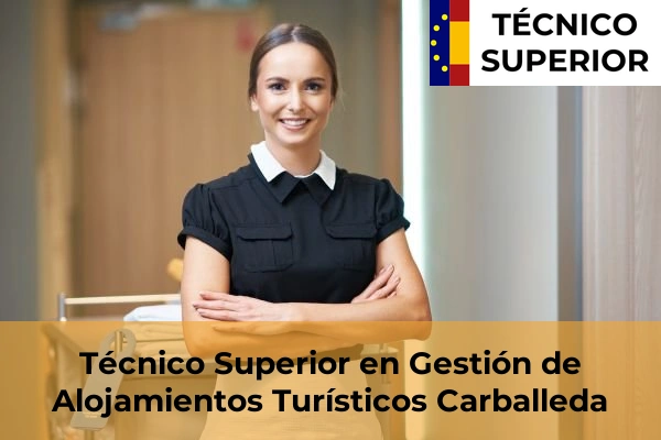 Técnico Superior en Gestión de Alojamientos Turísticos en Verín 10 Técnico Superior en Gestión de Alojamientos Turísticos en Carballeda