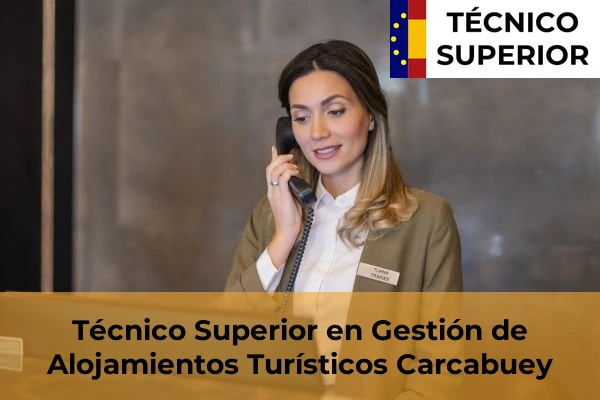 Técnico Superior en Gestión de Alojamientos Turísticos en Puente Genil 12 Técnico Superior en Gestión de Alojamientos Turísticos en Carcabuey