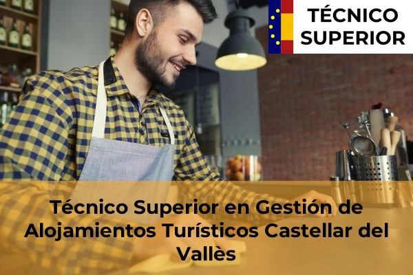 Técnico Superior en Gestión de Alojamientos Turísticos en Llinars del Vallès 23 Técnico Superior en Gestión de Alojamientos Turísticos en Castellar del Vallès