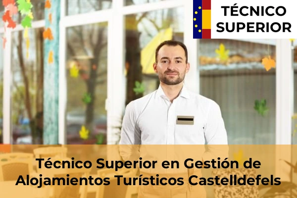 Técnico Superior en Gestión de Alojamientos Turísticos en Llinars del Vallès 25 Técnico Superior en Gestión de Alojamientos Turísticos en Castelldefels