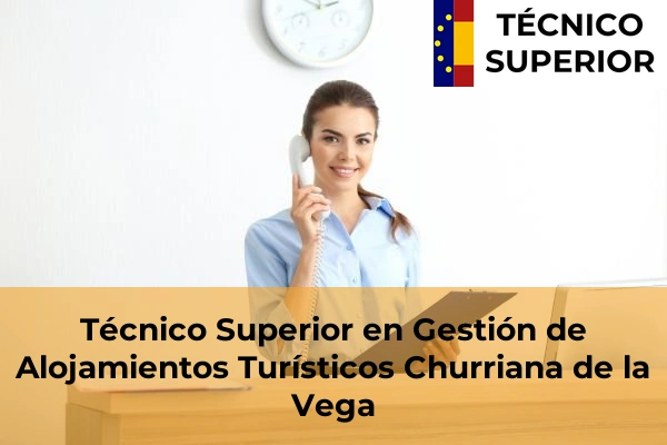 Técnico Superior en Gestión de Alojamientos Turísticos en Híjar 19 Técnico Superior en Gestión de Alojamientos Turísticos en Churriana de la Vega