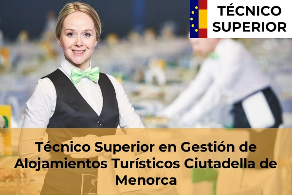 Técnico Superior en Gestión de Alojamientos Turísticos en Ciutadella de Menorca