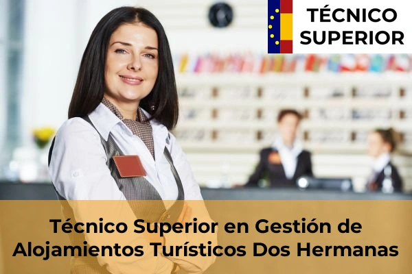 Técnico Superior en Gestión de Alojamientos Turísticos en Marchena 21 Técnico Superior en Gestión de Alojamientos Turísticos en Dos Hermanas