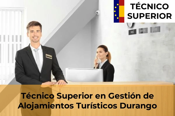 Técnico Superior en Gestión de Alojamientos Turísticos en Algorta 22 Técnico Superior en Gestión de Alojamientos Turísticos en Durango