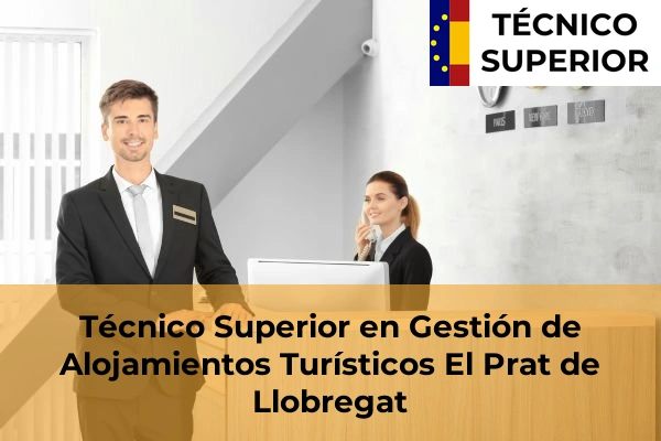 Técnico Superior en Gestión de Alojamientos Turísticos en Llinars del Vallès 35 Técnico Superior en Gestión de Alojamientos Turísticos en El Prat de Llobregat
