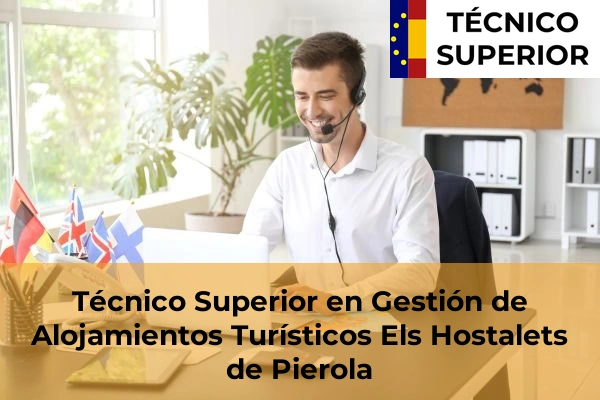 Técnico Superior en Gestión de Alojamientos Turísticos en Llinars del Vallès 37 Técnico Superior en Gestión de Alojamientos Turísticos en Els Hostalets de Pierola
