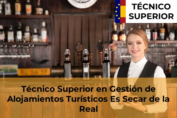 Técnico Superior en Gestión de Alojamientos Turísticos en Es Secar de la Real