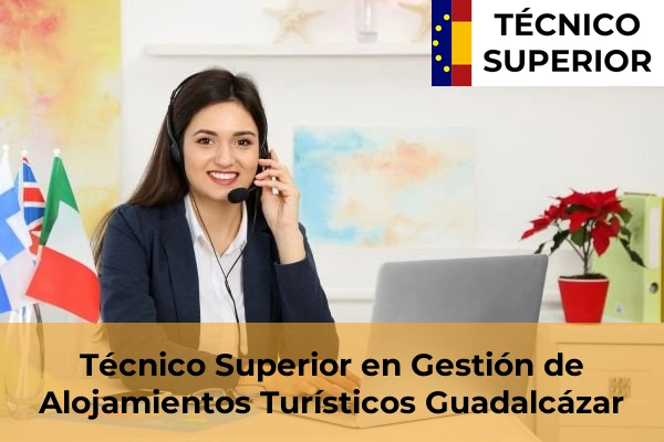 Técnico Superior en Gestión de Alojamientos Turísticos en Puente Genil 21 Técnico Superior en Gestión de Alojamientos Turísticos en Guadalcázar