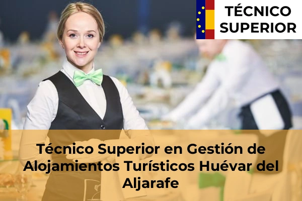 Técnico Superior en Gestión de Alojamientos Turísticos en Marchena 31 Técnico Superior en Gestión de Alojamientos Turísticos en Huévar del Aljarafe