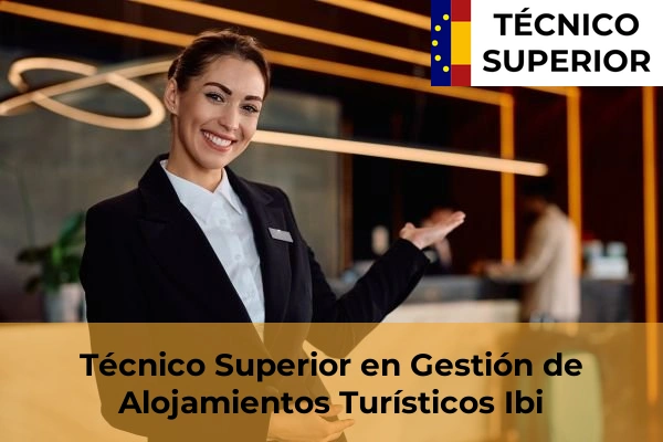 Técnico Superior en Gestión de Alojamientos Turísticos en Ibi