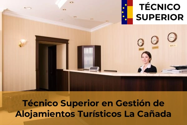 Técnico Superior en Gestión de Alojamientos Turísticos en Barxeta 104 Técnico Superior en Gestión de Alojamientos Turísticos en La Cañada