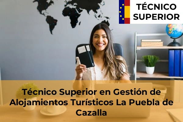 Técnico Superior en Gestión de Alojamientos Turísticos en Marchena 33 Técnico Superior en Gestión de Alojamientos Turísticos en La Puebla de Cazalla