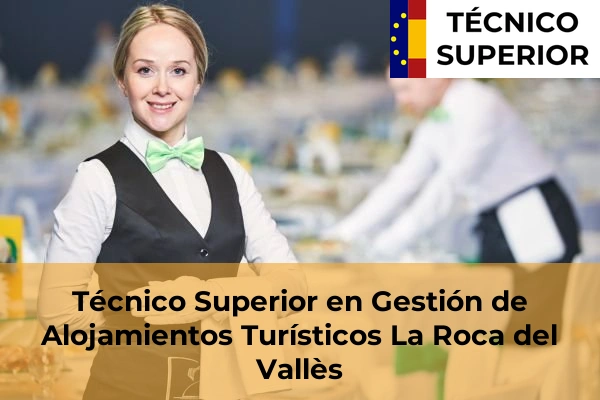 Técnico Superior en Gestión de Alojamientos Turísticos en Llinars del Vallès 53 Técnico Superior en Gestión de Alojamientos Turísticos en La Roca del Vallès