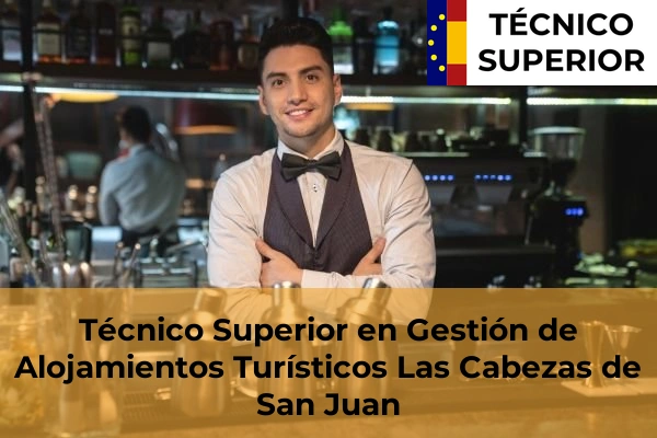 Técnico Superior en Gestión de Alojamientos Turísticos en Marchena 37 Técnico Superior en Gestión de Alojamientos Turísticos en Las Cabezas de San Juan