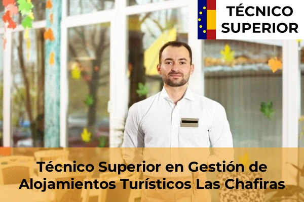 Técnico Superior en Gestión de Alojamientos Turísticos en Monte (el) o Guargacho 32 Técnico Superior en Gestión de Alojamientos Turísticos en Las Chafiras