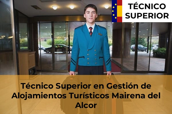 Técnico Superior en Gestión de Alojamientos Turísticos en Marchena 42 Técnico Superior en Gestión de Alojamientos Turísticos en Mairena del Alcor
