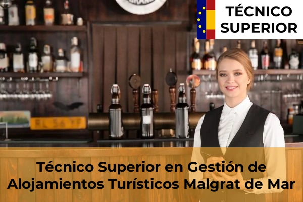 Técnico Superior en Gestión de Alojamientos Turísticos en Llinars del Vallès 54 Técnico Superior en Gestión de Alojamientos Turísticos en Malgrat de Mar