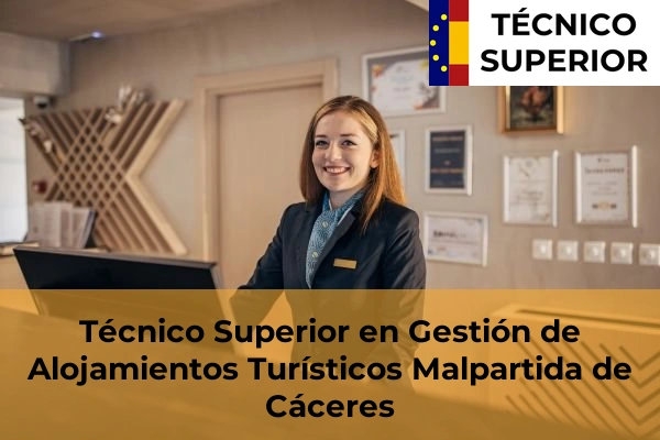 Técnico Superior en Gestión de Alojamientos Turísticos en Miajadas 10 Técnico Superior en Gestión de Alojamientos Turísticos en Malpartida de Cáceres