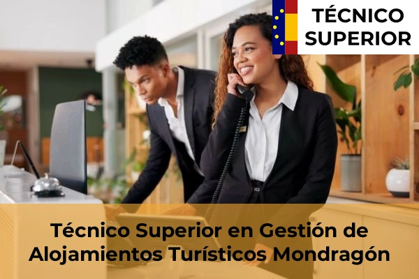 Técnico Superior en Gestión de Alojamientos Turísticos en Soraluze-Placencia de las Armas 28 Técnico Superior en Gestión de Alojamientos Turísticos en Mondragón