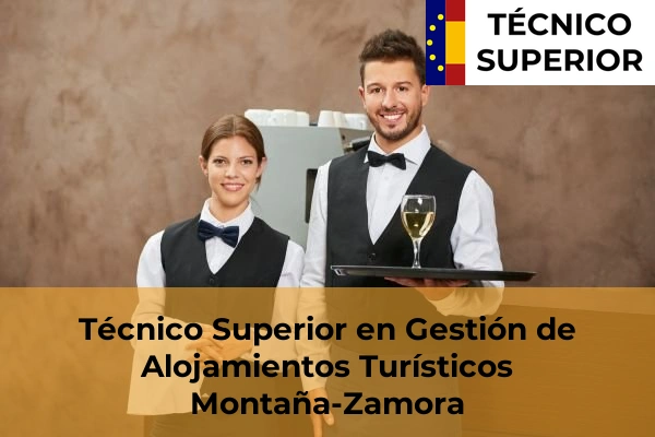 Técnico Superior en Gestión de Alojamientos Turísticos en Monte (el) o Guargacho 38 Técnico Superior en Gestión de Alojamientos Turísticos en Montaña-Zamora