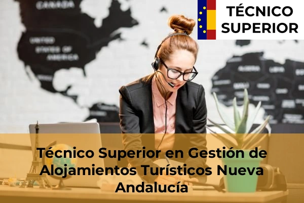 Técnico Superior en Gestión de Alojamientos Turísticos en Antequera 40 Técnico Superior en Gestión de Alojamientos Turísticos en Nueva Andalucía