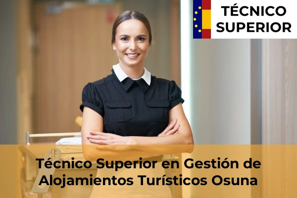 Técnico Superior en Gestión de Alojamientos Turísticos en Marchena 47 Técnico Superior en Gestión de Alojamientos Turísticos en Osuna