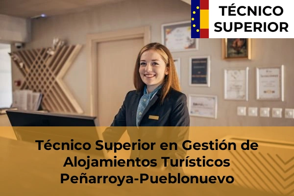 Técnico Superior en Gestión de Alojamientos Turísticos en Puente Genil 32 Técnico Superior en Gestión de Alojamientos Turísticos en Peñarroya-Pueblonuevo