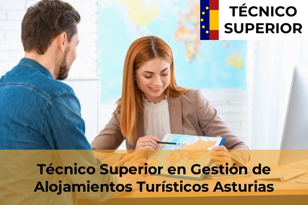 Gestión de Alojamientos Turísticos 7 Técnico Superior en Gestión de Alojamientos Turísticos en la provincia de Asturias
