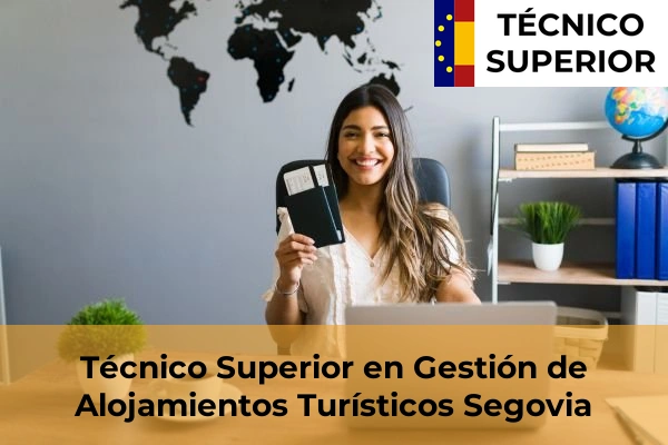 Gestión de Alojamientos Turísticos 42 Técnico Superior en Gestión de Alojamientos Turísticos en la provincia de Segovia