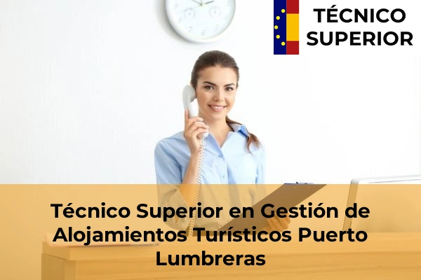 Técnico Superior en Gestión de Alojamientos Turísticos en Los Garres 63 Técnico Superior en Gestión de Alojamientos Turísticos en Puerto Lumbreras