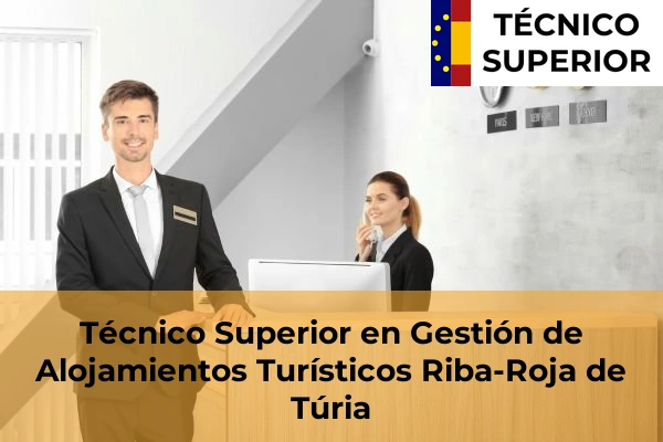Técnico Superior en Gestión de Alojamientos Turísticos en Barxeta 160 Técnico Superior en Gestión de Alojamientos Turísticos en Riba-Roja de Túria