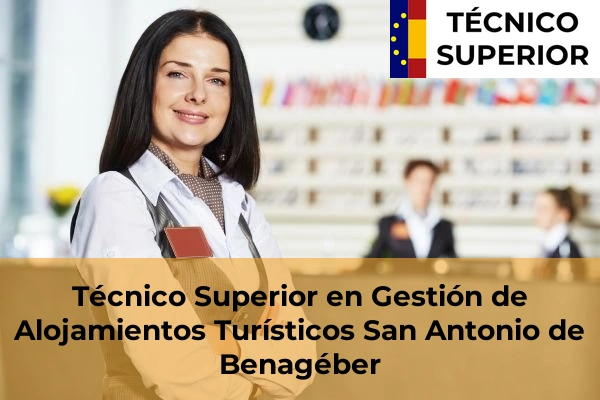 Técnico Superior en Gestión de Alojamientos Turísticos en Barxeta 166 Técnico Superior en Gestión de Alojamientos Turísticos en San Antonio de Benagéber